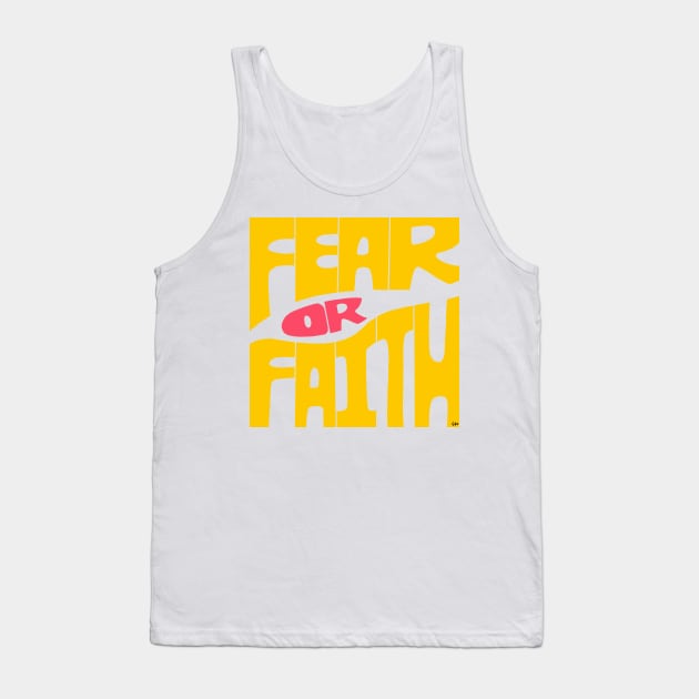 Fear or Faith Tank Top by gabbadelgado